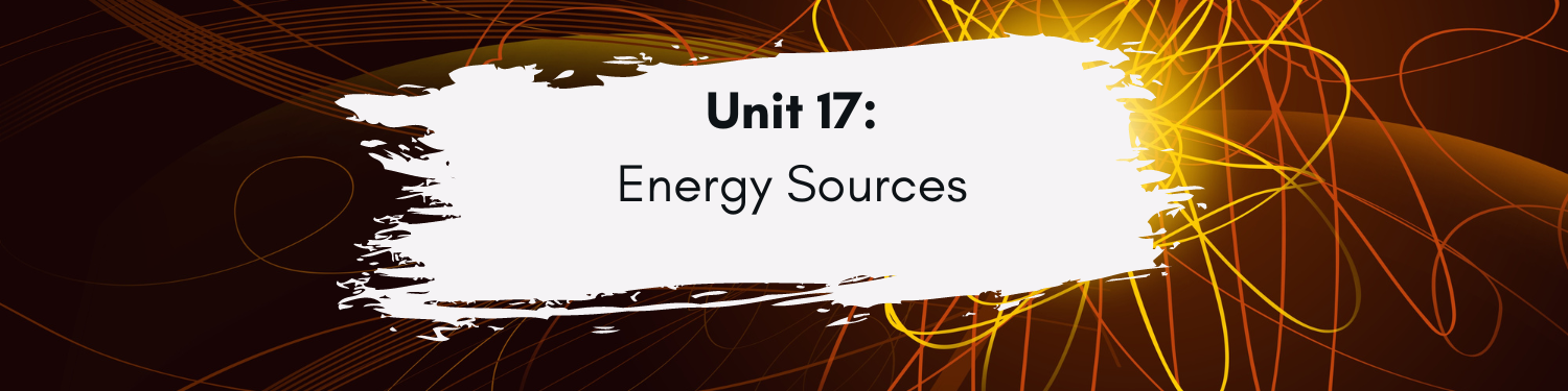 Unit 17: Energy Sources Banner